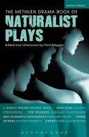 The Methuen Drama Book of Naturalist Plays: A Doll's House; Miss Julie; The Weavers; Mrs Warren's Profession; Three Sisters; Strife