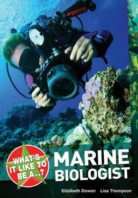 What's it Like to be a ? Marine Biologist - Elizabeth Dowen,Lisa Thompson - cover