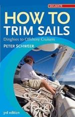 How to Trim Sails: Dinghies to Offshore Cruisers