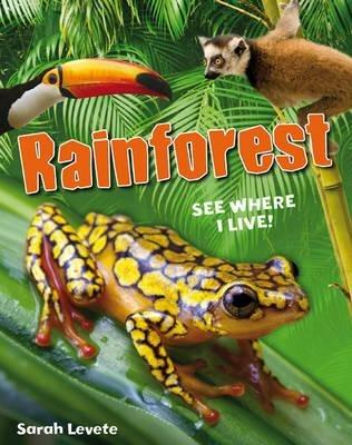 Rainforest See Where I Live!: Age 6-7, below average readers - Sarah Levete - cover