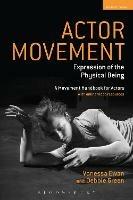 Actor Movement: Expression of the Physical Being - Vanessa Ewan,Debbie Green - cover