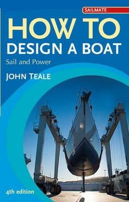 How to Design a Boat: Sail and Power - John Teale - cover