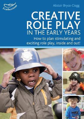 Creative Role Play in the Early Years - Alistair Bryce-Clegg - cover