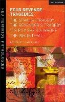 Four Revenge Tragedies: The Spanish Tragedy, The Revenger's Tragedy, 'Tis Pity She's A Whore and The White Devil - Thomas Kyd,John Ford,John Webster - cover