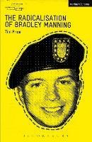 The Radicalisation of Bradley Manning - Tim Price - cover