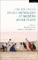 The Methuen Drama Anthology of Modern Asian Plays - Kevin J. Wetmore, Jr.,Siyuan Liu - cover