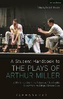 A Student Handbook to the Plays of Arthur Miller: All My Sons, Death of a Salesman, The Crucible, A View from the Bridge, Broken Glass - Alan Ackerman - cover