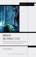 Ibsen in Practice: Relational Readings of Performance, Cultural Encounters and Power - Frode Helland - cover