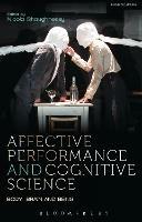 Affective Performance and Cognitive Science: Body, Brain and Being - cover