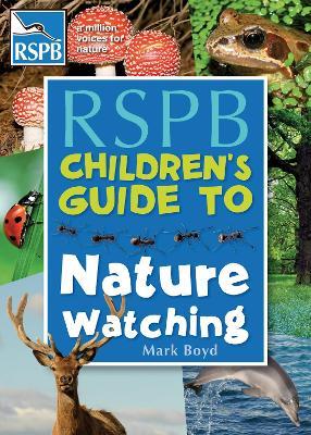 The RSPB Children's Guide To Nature Watching - Mark Boyd - cover