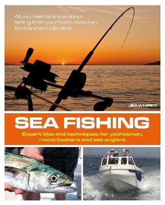 Sea Fishing: Expert Tips and Techniques for Yachtsmen, Motorboaters and Sea Anglers - Jim Whippy - cover