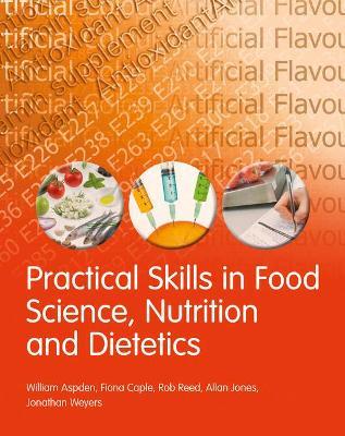 Practical Skills in Food Science, Nutrition and Dietetics - William Aspden,Fiona Caple,Rob Reed - cover