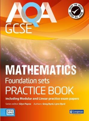 AQA GCSE Mathematics for Foundation sets Practice Book: including Modular and Linear Practice Exam Papers - Glyn Payne,Gwenllian Burns,Lynn Bryd - cover