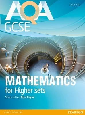 AQA GCSE Mathematics for Higher sets Student Book - Glyn Payne,Ian Robinson,Avnee Morjaria - cover