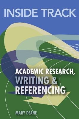 Inside Track to Academic Research, Writing & Referencing - Mary Deane - cover
