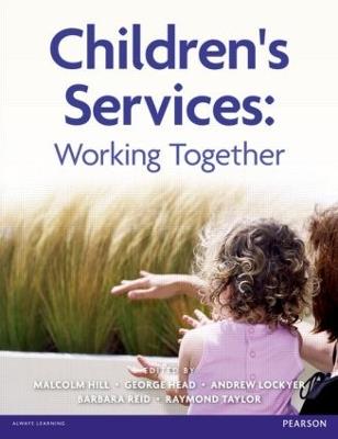 Children's Services: Working Together - Malcolm Hill,Sir George Head,Andrew Lockyer - cover