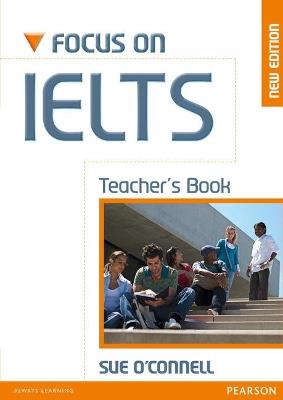 Focus on IELTS Teacher's Book New Edition - Sue O'Connell - cover