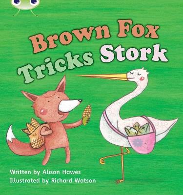 Bug Club Phonics Fiction Reception Phase 3 Set 10 Brown Fox Tricks Stork - Alison Hawes - cover