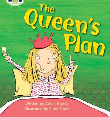 Bug Club Phonics - Phase 3 Unit 9: The Queen's Plan - Alison Hawes - cover
