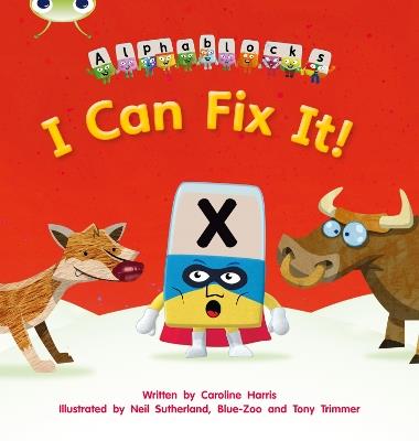 Bug Club Phonics - Phase 3 Unit 6: Alphablocks I Can Fix It! - Caroline Harris - cover