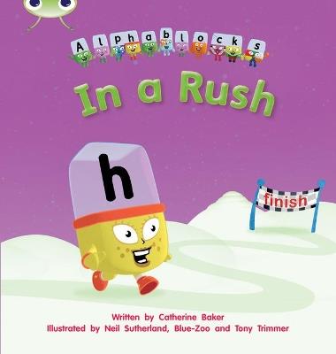 Bug Club Phonics Fiction Reception Phase 3 Set 08 Alphablocks In A Rush - Catherine Baker - cover