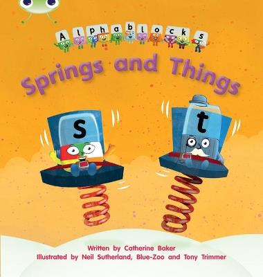 Bug Club Phonics Alphablocks Reception Phase 4 Set 12 Springs and Things - Catherine Baker - cover
