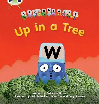 Bug Club Phonics Alphablocks Year 1 Phase 5 Set 13 Up in a Tree - Catherine Baker - cover