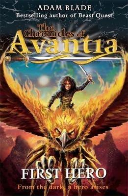 The Chronicles of Avantia: First Hero: Book 1 - Adam Blade - cover