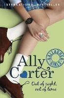 Gallagher Girls: Out of Sight, Out of Time: Book 5 - Ally Carter - cover