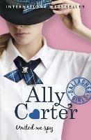 Gallagher Girls: United We Spy: Book 6