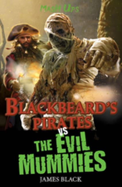 Blackbeard's Pirates vs The Evil Mummies - Black James - ebook