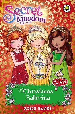 Secret Kingdom: Christmas Ballerina: Special 3 - Rosie Banks - cover