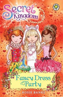 Secret Kingdom: Fancy Dress Party: Book 17 - Rosie Banks - cover