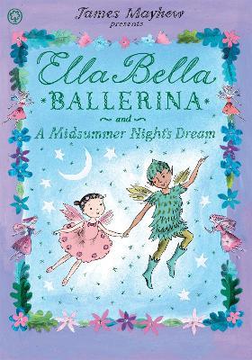 Ella Bella Ballerina and A Midsummer Night's Dream - James Mayhew - cover