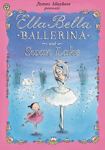 Ella Bella Ballerina and Swan Lake - James Mayhew - ebook