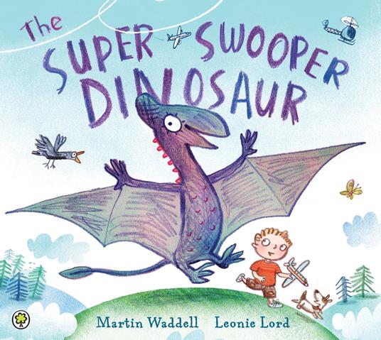 The Super Swooper Dinosaur - Martin Waddell,Leonie Lord - ebook