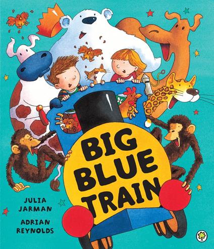 Big Blue Train - Julia Jarman,Adrian Reynolds - ebook