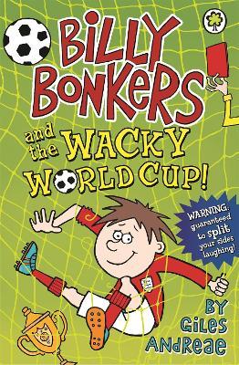 Billy Bonkers: Billy Bonkers and the Wacky World Cup! - Giles Andreae - cover
