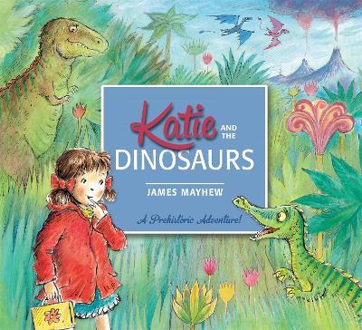 Katie and the Dinosaurs - James Mayhew - cover
