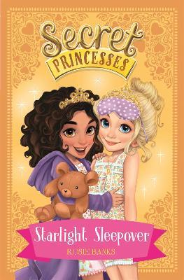 Secret Princesses: Starlight Sleepover: Book 3 - Rosie Banks - cover