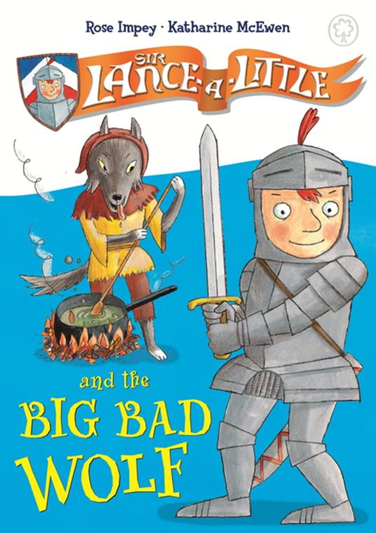 Sir Lance-a-Little and the Big Bad Wolf - Rose Impey,McEwen Katharine - ebook