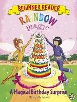 Rainbow Magic Beginner Reader: A Magical Birthday Surprise: Book 3