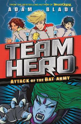Team Hero: Attack of the Bat Army: Series 1 Book 2 - Adam Blade - cover