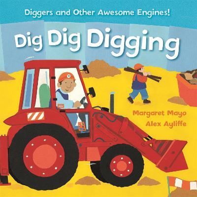 Awesome Engines: Dig Dig Digging Padded Board Book - Margaret Mayo - cover