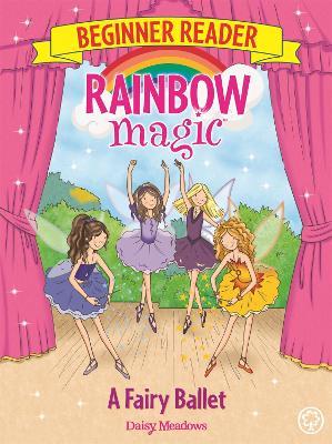 Rainbow Magic Beginner Reader: A Fairy Ballet: Book 7 - Daisy Meadows - cover