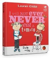 Charlie and Lola: I Will Not Ever Never Eat A Tomato Board Book - Lauren Child - cover