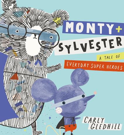 Monty and Sylvester A Tale of Everyday Super Heroes - Carly Gledhill - ebook