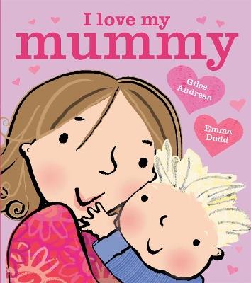 I Love My Mummy Board Book - Giles Andreae - cover