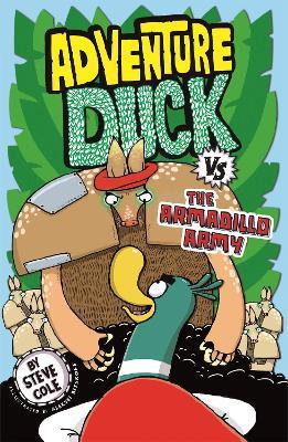 Adventure Duck vs the Armadillo Army: Book 2 - Steve Cole - cover