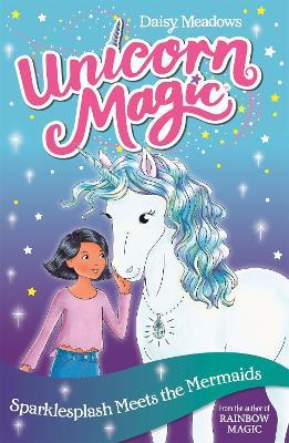 Unicorn Magic: Sparklesplash Meets the Mermaids: Series 1 Book 4 - Daisy Meadows - cover